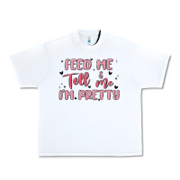 White feed me and tell me im pretty Urban Heavy Tee - MaliasSmallBusiness