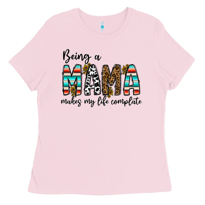 Being Mama Makes My Life Complate Ladies Tee by CowhideDigitalArt | Teevron