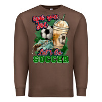 Chestnut Grab your joe let's go Soccer Premium Sweatshirt - HowdyJamesFarm