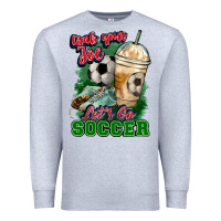 Heather Grey Grab your joe let's go Soccer Premium Sweatshirt - HowdyJamesFarm