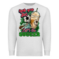 Grab Your Joe Let's Go Soccer Premium Sweatshirt | Teevron