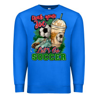 True Royal Grab your joe let's go Soccer Premium Sweatshirt - HowdyJamesFarm