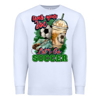 White Grab your joe let's go Soccer Premium Sweatshirt - HowdyJamesFarm