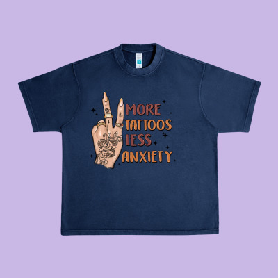 More Tattoos Less Anxiety Urban Heavy Tee Designed By Maliassmallbusiness