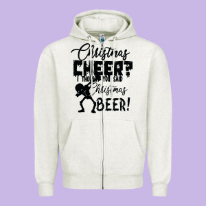 Christmas Cheer I Thought You Said Christmas Beer Zipper Hoodie Designed By Bettercallsaul
