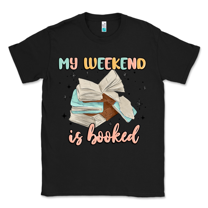 My Weekend Is Booked Classic Tee by MaliasSmallBusiness | Teevron