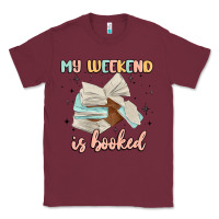 Burgundy my weekend is booked Classic Tee - MaliasSmallBusiness