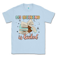 Dusty Blue my weekend is booked Classic Tee - MaliasSmallBusiness
