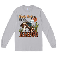 Moon Dust check your ego amigo rodeo cowboy Long Sleeve Tee - MaliasSmallBusiness