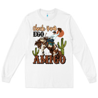 White check your ego amigo rodeo cowboy Long Sleeve Tee - MaliasSmallBusiness