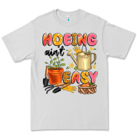 Dove Grey hoeing ain't easy Premium Tee - Artiststas