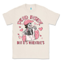 Natural dead inside but it's valentine's Classic Tee - MaliasSmallBusiness