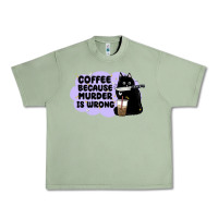 Oil Green coffee because murder is wrong Urban Heavy Tee - MaliasSmallBusiness