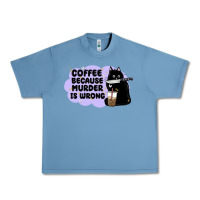 Pebble Blue coffee because murder is wrong Urban Heavy Tee - MaliasSmallBusiness