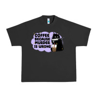 Pigment Black coffee because murder is wrong Urban Heavy Tee - MaliasSmallBusiness