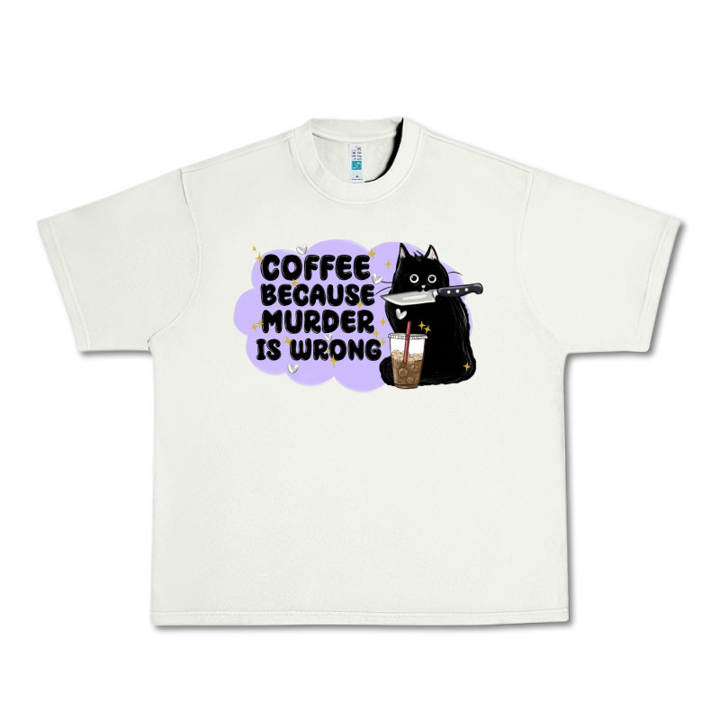 Coffee Because Murder Is Wrong Urban Heavy Tee by MaliasSmallBusiness | Teevron
