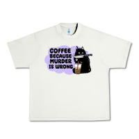 Pistachio coffee because murder is wrong Urban Heavy Tee - MaliasSmallBusiness
