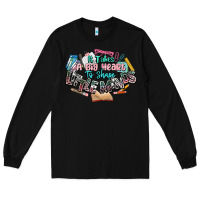 Black it takes a big heart to shape little mind teacher Long Sleeve Tee - NancyCooperArtShop