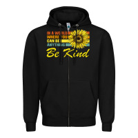 Black In A World Where You Can Be Anything Be Kind Zipper Hoodie - Bettercallsaul