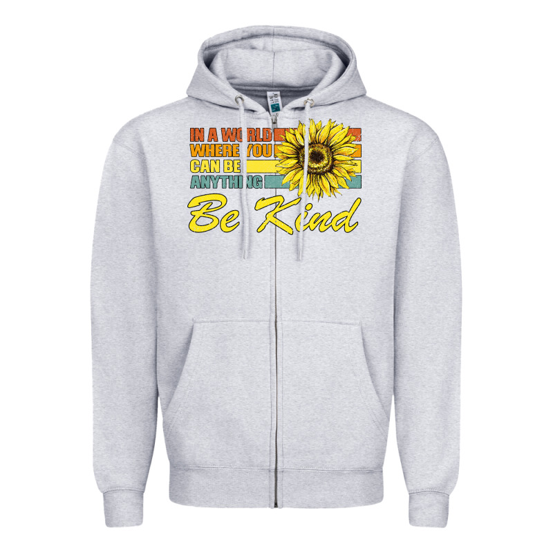 In A World Where You Can Be Anything Be Kind Zipper Hoodie by Bettercallsaul | Teevron