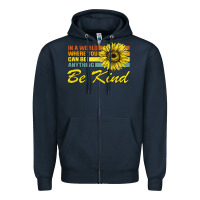 Navy In A World Where You Can Be Anything Be Kind Zipper Hoodie - Bettercallsaul