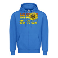 True Royal In A World Where You Can Be Anything Be Kind Zipper Hoodie - Bettercallsaul