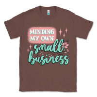 Chestnut minding my own small business Classic Tee - MaliasSmallBusiness