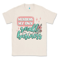 Natural minding my own small business Classic Tee - MaliasSmallBusiness