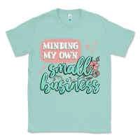 Seafoam minding my own small business Classic Tee - MaliasSmallBusiness