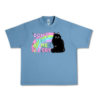 Dont Yell At Me Ill Cry Urban Heavy Tee | Teevron