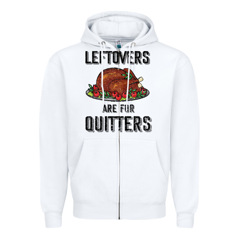 Leftovers Are For Quitters Zipper Hoodie by Bettercallsaul | Teevron