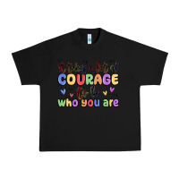 Black it takes a lot of courage to be who you are Urban Heavy Tee - MaliasSmallBusiness
