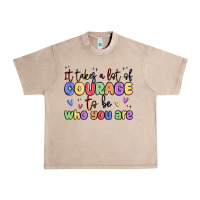 French Oak it takes a lot of courage to be who you are Urban Heavy Tee - MaliasSmallBusiness