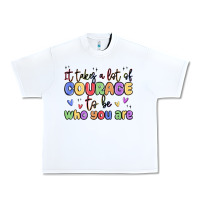 White it takes a lot of courage to be who you are Urban Heavy Tee - MaliasSmallBusiness