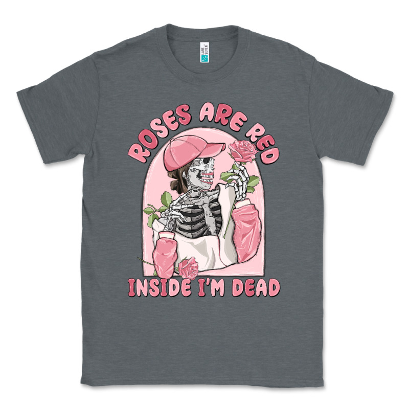 Roses Are Red Inside I'm Dead Classic Tee by MaliasSmallBusiness | Teevron