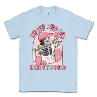 Dusty Blue roses are red inside i'm dead Classic Tee - MaliasSmallBusiness