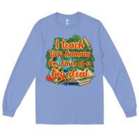 Colony Blue i teach tiny humans im kind of a big deal Long Sleeve Tee - NancyCooperArtShop