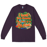 Plum i teach tiny humans im kind of a big deal Long Sleeve Tee - NancyCooperArtShop