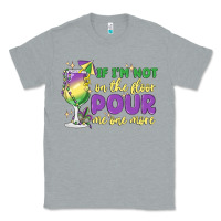 Heather Grey if i'm not on the floor pour me one more Classic Tee - MaliasSmallBusiness
