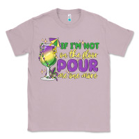 Lilac if i'm not on the floor pour me one more Classic Tee - MaliasSmallBusiness