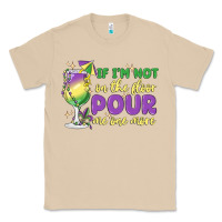Mushroom if i'm not on the floor pour me one more Classic Tee - MaliasSmallBusiness