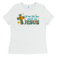White let me tell you about my jesus Ladies Tee - HRA Design Shop