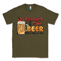 Army Green crawfish and beer that's why i'm here Classic Tee - MaliasSmallBusiness
