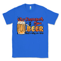 True Royal crawfish and beer that's why i'm here Classic Tee - MaliasSmallBusiness