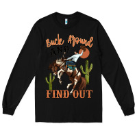 Black buck around and find out rodeo cowboy Long Sleeve Tee - MaliasSmallBusiness