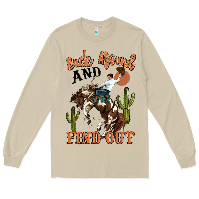 Buck Around And Find Out Rodeo Cowboy Long Sleeve Tee by MaliasSmallBusiness | Teevron