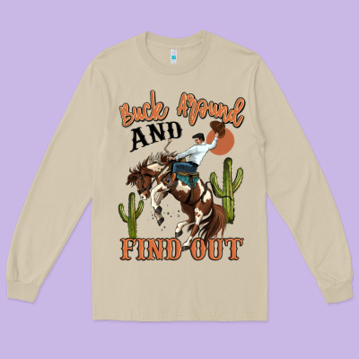 Buck Around And Find Out Rodeo Cowboy Long Sleeve Tee Designed By Maliassmallbusiness