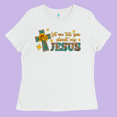Let Me Tell You About My Jesus Ladies Tee Designed By Hra Design Shop