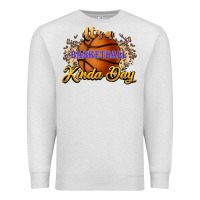 Oatmeal Heather It's a Basketball kinda day Premium Sweatshirt - HowdyJamesFarm