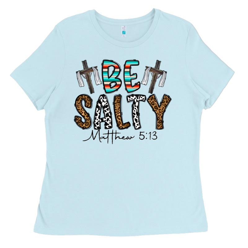 Be Salty Matthew 5. 13 Ladies Tee by CowhideDigitalArt | Teevron